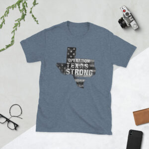 Operation Texas Strong Unisex T-Shirt